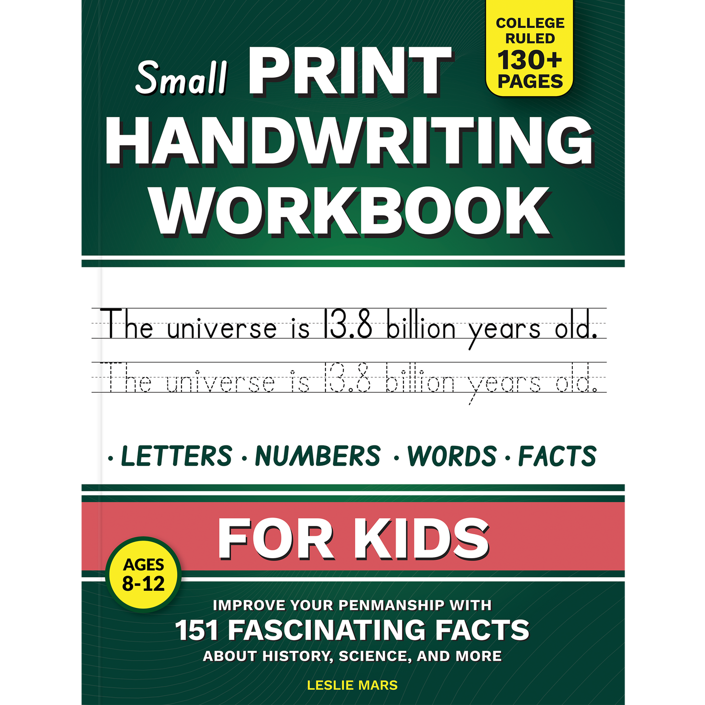 Small Print Handwriting Workbook for Kids: Improve your Penmanship with 151 Fascinating Facts about History, Science, and More