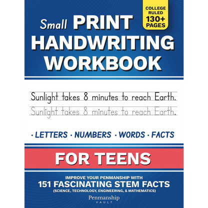 Small Print Handwriting Workbook for Teens: Improve your Penmanship with 151 Fascinating STEM Facts - Science, Technology, Engineering, and Mathematics