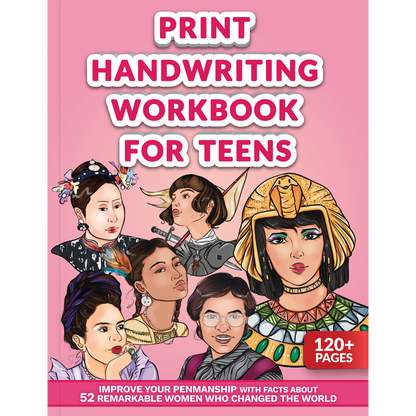 Print Handwriting Workbook for Teens: Improve your Penmanship with Facts about 52 Remarkable Women who Changed the World